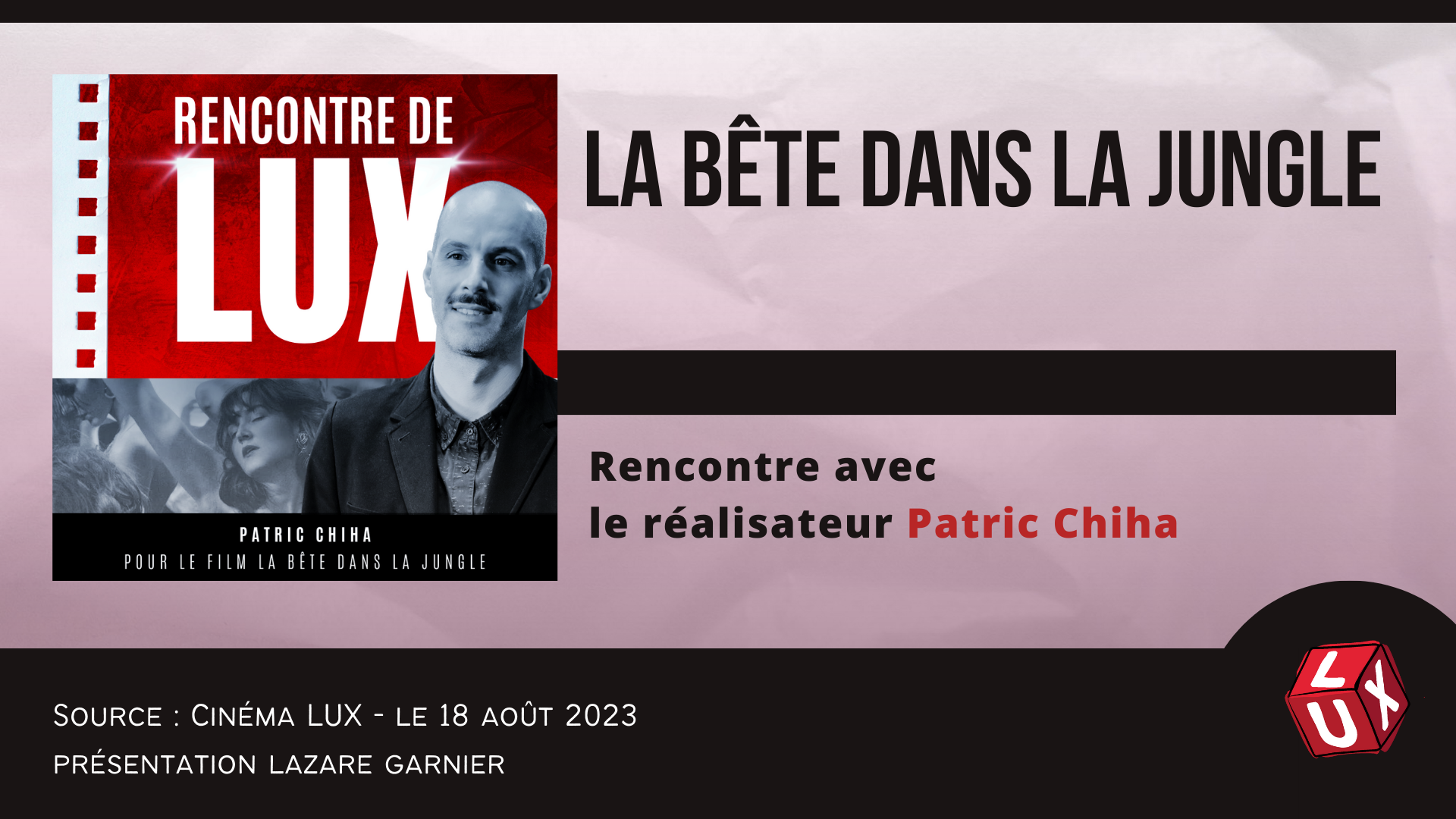 RENCONTREDELUX#15 - PATRIC CHIHA - LA BETE DANS LA JUNGLE - 18.08.2023