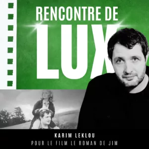 L'acteur Karim Leklou en podcast Cinéma LUX pour le film 2024 Le Roman de Jim