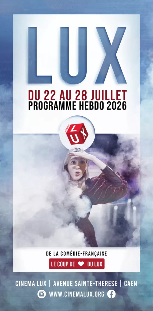 Programme du Cinéma LUX de Caen du 22 au 28 juillet 2026 avec le film De la Comédie Française