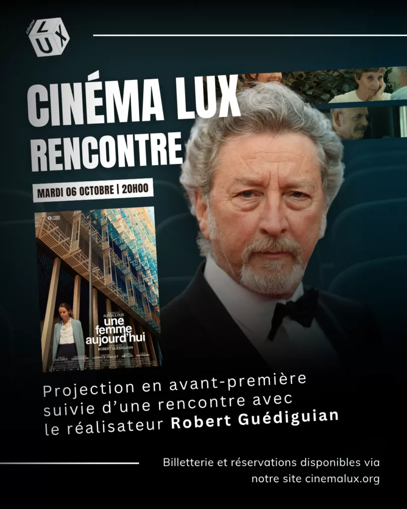 Avant-première/Rencontre > Une femme d’aujourd’hui avec Robert Guédiguian